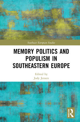 Memory Politics and Populism in Southeastern Europe