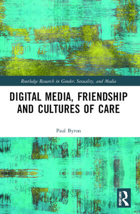 Digital Media, Friendship and Cultures of Care