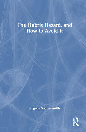 The Hubris Hazard, and How to Avoid It