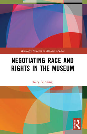 Bunning, K: Negotiating Race and Rights in the Museum
