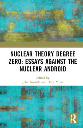 Nuclear Theory Degree Zero: Essays Against the Nuclear Android