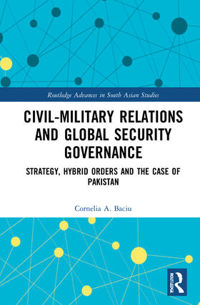 Civil-Military Relations and Global Security Governance: Strategy, Hybrid Orders and the Case of Pakistan