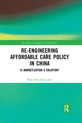Lee, P: Re-engineering Affordable Care Policy in China