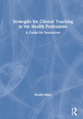 Strategies for Clinical Teaching in the Health Professions