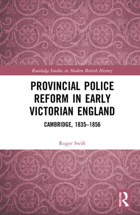 Swift, R: Provincial Police Reform in Early Victorian Englan