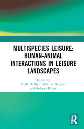 Multispecies Leisure: Human-Animal Interactions in Leisure Landscapes