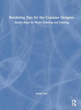 Parr, J: Rendering Tips for the Costume Designer