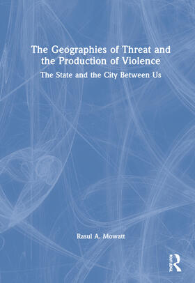 Mowatt, R: The Geographies of Threat and the Production of V