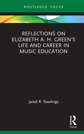 Reflections on Elizabeth A. H. Green's Life and Career in Music Education