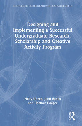Designing and Implementing a Successful Undergraduate Research, Scholarship and Creative Activity Program