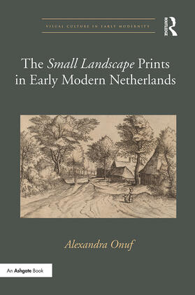 Onuf, A: 'Small Landscape' Prints in Early Modern Netherland