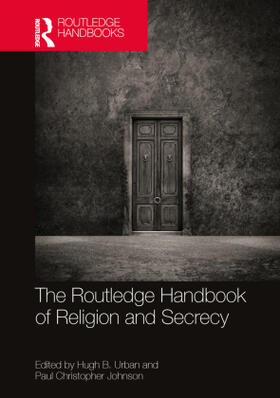 Urban, H: The Routledge Handbook of Religion and Secrecy