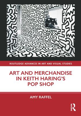 Raffel, A: Art and Merchandise in Keith Haring's Pop Shop