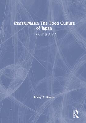 Itadakimasu! the Food Culture of Japan: &#12356;&#12383;&#12384;&#12365;&#12414;&#12377;&#65281;