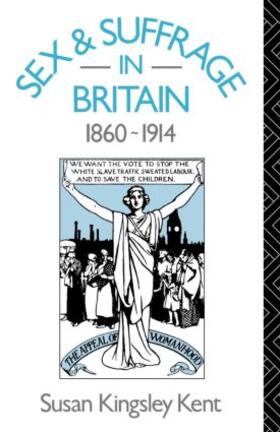 Sex and Suffrage in Britain 1860-1914