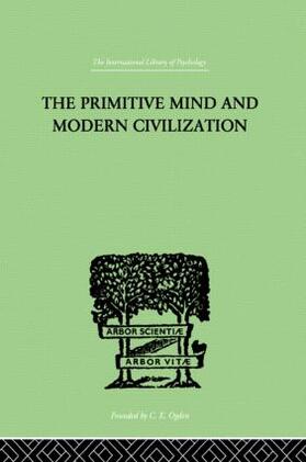 The Primitive Mind And Modern Civilization