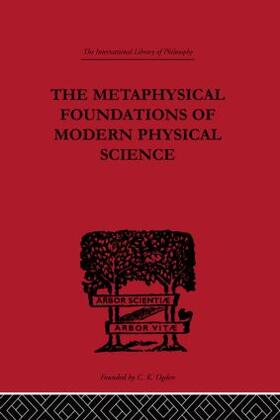 The Metaphysical Foundations of Modern Physical Science