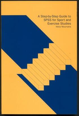 A Step-by-Step Guide to SPSS for Sport and Exercise Studies