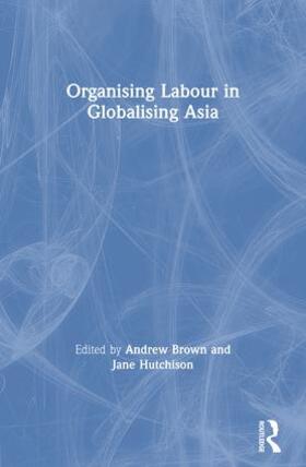 Organising Labour in Globalising Asia