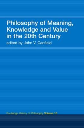 Philosophy of Meaning, Knowledge and Value in the Twentieth Century