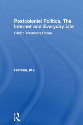 Postcolonial Politics, The Internet and Everyday Life