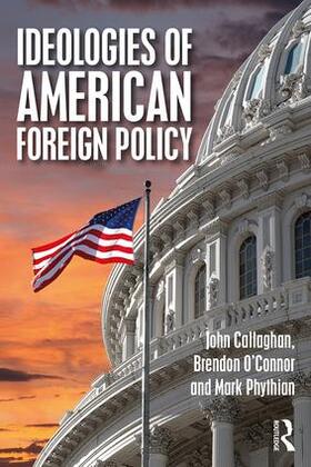 Callaghan, J: Ideologies of American Foreign Policy
