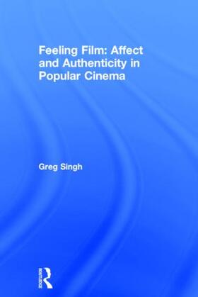 Feeling Film: Affect and Authenticity in Popular Cinema