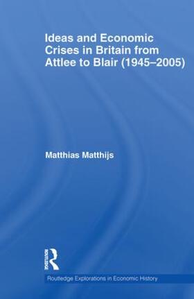 Ideas and Economic Crises in Britain from Attlee to Blair (1945-2005)