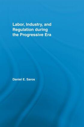 Labor, Industry, and Regulation during the Progressive Era