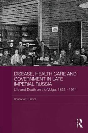 Disease, Health Care and Government in Late Imperial Russia