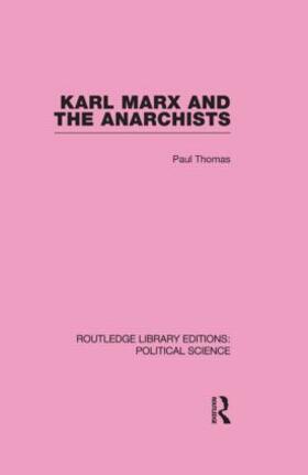 Karl Marx and the Anarchists Library Editions: Political Science Volume 60