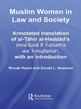 Muslim Women in Law and Society: Annotated Translation of Al-Tahir Al-Haddad's Imra 'tuna Fi 'l-Sharia Wa 'l-Mujtama, with an Introduction.