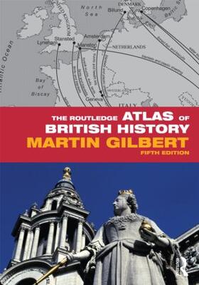 Gilbert, M: The Routledge Atlas of British History