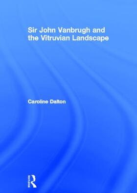 Sir John Vanbrugh and the Vitruvian Landscape