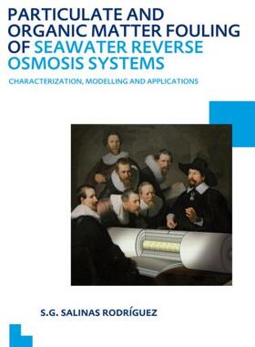 Particulate and Organic Matter Fouling of Seawater Reverse Osmosis Systems: Characterization, Modelling and Applications. Unesco-Ihe PhD Thesis