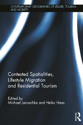 Contested Spatialities, Lifestyle Migration and Residential Tourism