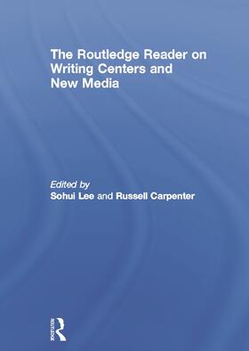 The Routledge Reader on Writing Centers and New Media