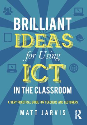 Brilliant Ideas for Using ICT in the Classroom