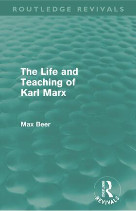 The Life and Teaching of Karl Marx (Routledge Revivals)