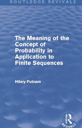 The Meaning of the Concept of Probability in Application to Finite Sequences (Routledge Revivals)