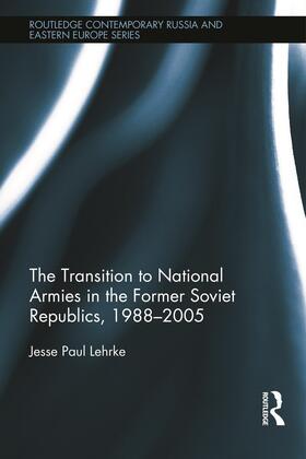 The Transition to National Armies in the Former Soviet Republics, 1988-2005