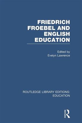 Friedrich Froebel and English Education (RLE Edu K)