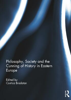 Philosophy, Society and the Cunning of History in Eastern Europe