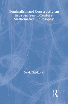 Nominalism and Constructivism in Seventeenth-Century Mathematical Philosophy