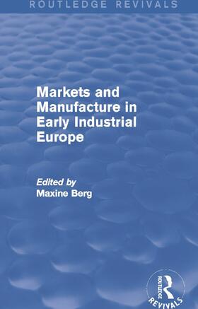 Markets and Manufacture in Early Industrial Europe (Routledge Revivals)