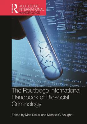 The Routledge International Handbook of Biosocial Criminology