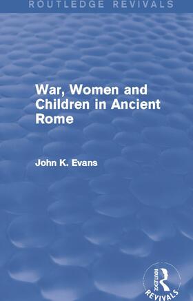 War, Women and Children in Ancient Rome (Routledge Revivals)