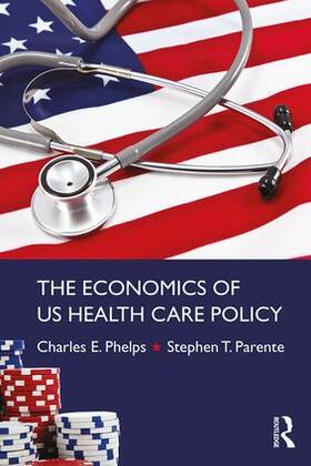 The Economics of Us Health Care Policy