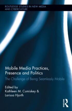 Mobile Media Practices, Presence and Politics