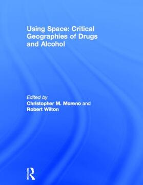 Using Space: Critical Geographies of Drugs and Alcohol